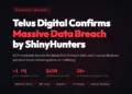 Telus Digital Confirms Massive Data Breach by ShinyHunters